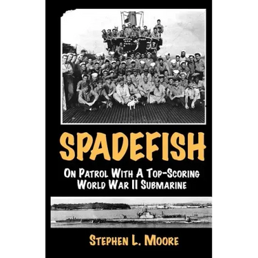 Spadefish: On Patrol with a Top-Scoring WWII Submarine