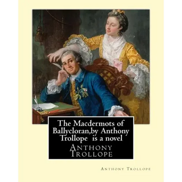 The Macdermots of Ballycloran, by Anthony Trollope is a novel