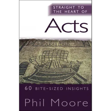 Straight to the Heart of Acts: 60 Bite-Sized Insights