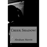 Creep, Shadow!