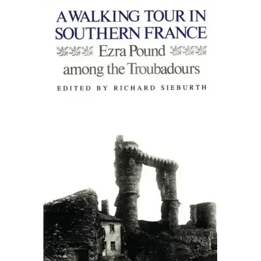 A Walking Tour In Southern France: Ezra Pound Among the Troubadours