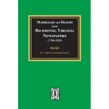 Marriages and Deaths from Richmond, Virginia Newspapers, 1780-1820