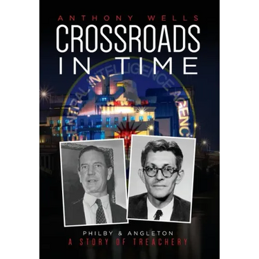 Crossroads in Time: Philby & Angleton A Story of Treachery