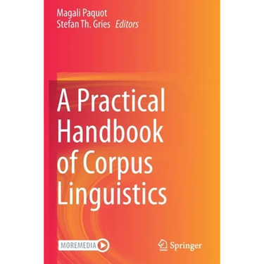 A Practical Handbook of Corpus Linguistics