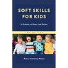 Soft Skills for Kids: In Schools, at Home, and Online