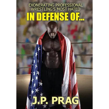 In Defense Of... Exonerating Professional Wrestling's Most Hated