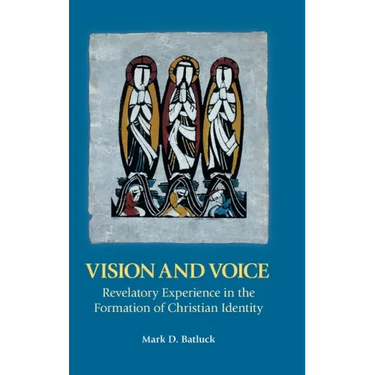 Vision and Voice: Revelatory Experience in the Formation of Christian Identity