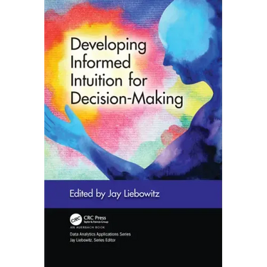Developing Informed Intuition for Decision-Making