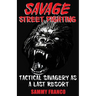 Savage Street Fighting: Tactical Savagery as a Last Resort