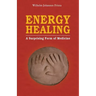 Energy Healing: A Surprising Form of Medicine