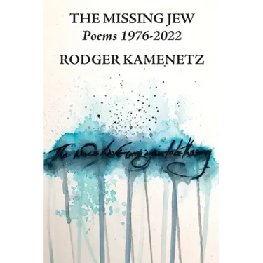 The Missing Jew: Poems 1976-2022