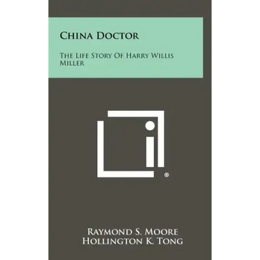 China Doctor: The Life Story of Harry Willis Miller