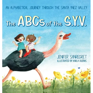 The ABCs of S.Y.V.: An alphabetical journey through the Santa Ynez Valley