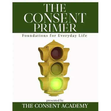 The Consent Primer: Foundations for Everyday Life