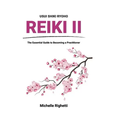 Reiki II: The Essential Guide to Becoming a Practitioner