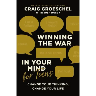 Winning the War in Your Mind for Teens: Change Your Thinking, Change Your Life