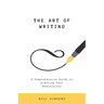 The Art of Writing: A Comprehensive Guide to Crafting Your Masterpiece