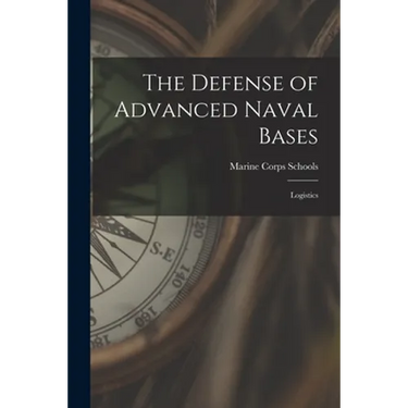 The Defense of Advanced Naval Bases: Logistics