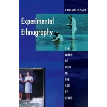 Experimental Ethnography: The Work of Film in the Age of Video