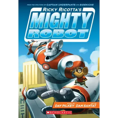 Ricky Ricotta's Mighty Robot (Ricky Ricotta's Mighty Robot #1): Volume 1