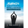 Holistic Emotional Intelligence: Set Your Mind, It's All About Energy!