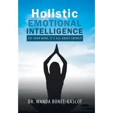 Holistic Emotional Intelligence: Set Your Mind, It's All About Energy!