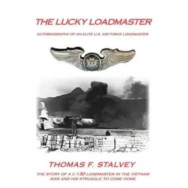 The Lucky Loadmaster: Autobiography of an Elite U.S. Air Force Loadmaster