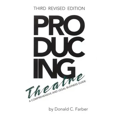 Producing Theatre: A Comprehensive Legal and Business Guide