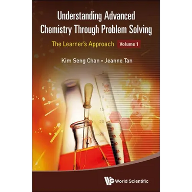 Understanding Advanced Chemistry Through Problem Solving: The Learner's Approach - Volume 1