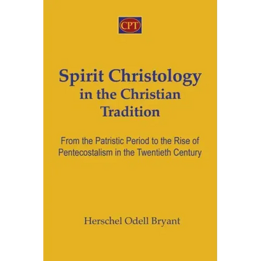 Spirit Christology in the Christian Tradition: From the Patristic Period to the Rise of Pentecostalism in the Twentieth Century