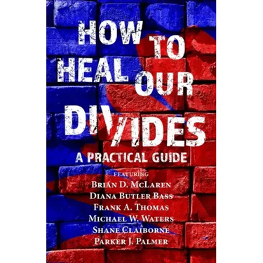 How to Heal Our Divides: A Practical Guide