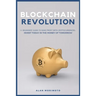 Bitcoin Revolution: A Beginners' Guide to Make Profit with cryptocurrencies. Invest Today in the Money of Tomorrow