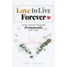 Love to Live Forever: Fixing Human Problems Permanently God's Way