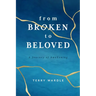 From Broken to Beloved: A Journey of Awakening