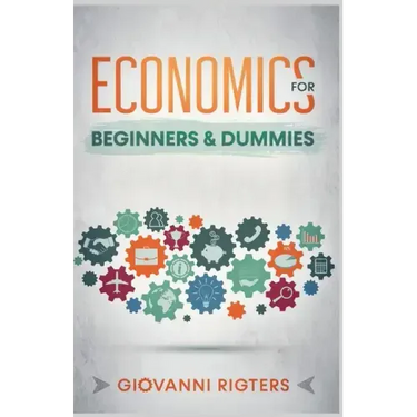 Economics for Beginners & Dummies