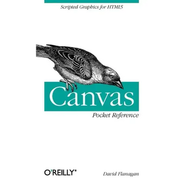 Canvas Pocket Reference: Scripted Graphics for HTML5
