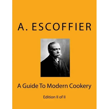Escoffier: A Guide To Modern Cookery: Edition II of II