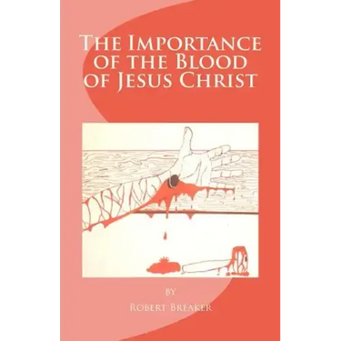 The Importance of the Blood of Jesus Christ: blood of Jesus salvation