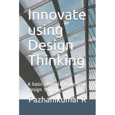 Innovate using Design Thinking: A basic guide to implement Design Thinking