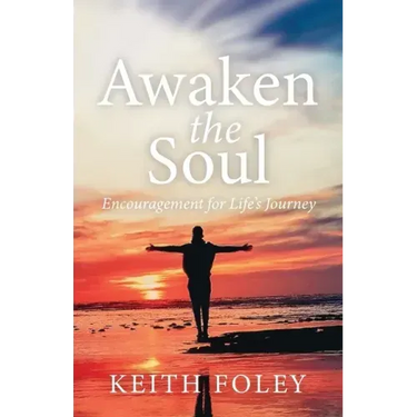 Awaken the Soul: Encouragement for Life's Journey