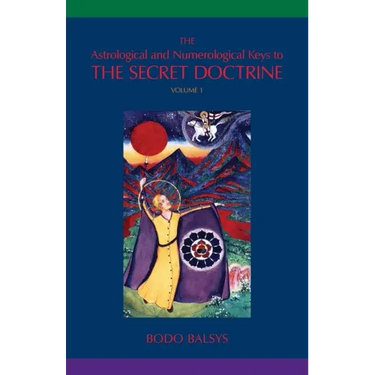 The Astrological and Numerological Keys to The Secret Doctrine Vol.1