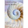 Constructing Social Reality: An Inquiry into the Normative Foundations of Social Change