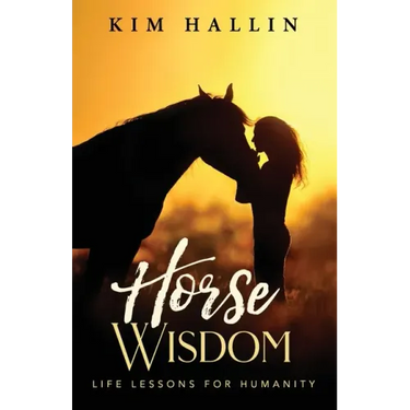 Horse Wisdom: Life Lessons For Humanity