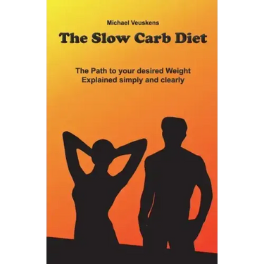 The Slow Carb Diet / The Path to your desired Weight - Explained simply and clea