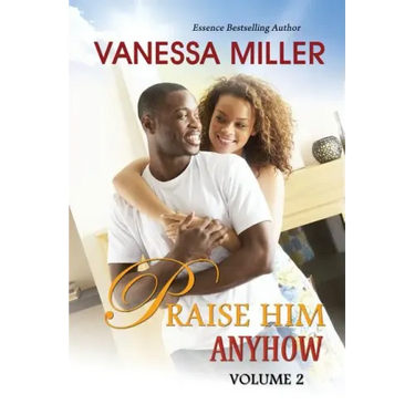Praise Him Anyhow-Volume 2