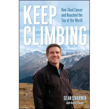 Keep Climbing: How I Beat Cancer and Reached the Top of the World
