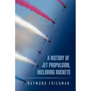 A History of Jet Propulsion, Including Rockets