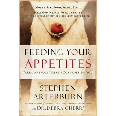 Feeding Your Appetites: Take Control of What's Controlling You