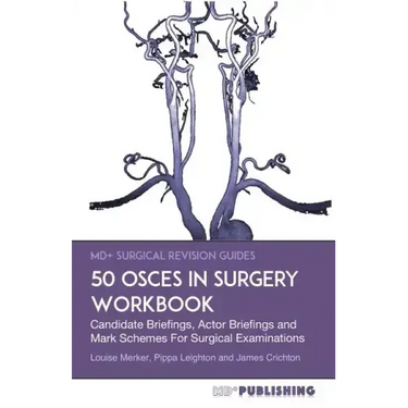 50 OSCEs In Surgery Workbook: Candidate Briefings, Actor Briefings and Mark Schemes For The MRCS Part B Examination