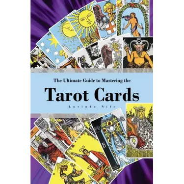 The Ultimate Guide to Mastering the Tarot Cards: An In-depth Beginners Guide to Discovering the Secrets and Mysteries Behind the Cards, Spreads and Me